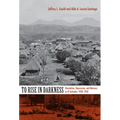 To Rise in Darkness: Revolution, Repression, and Memory in El Salvador, 1920-1932 - Paperback