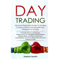 Day Trading: Absolute Beginners Guide to Trading Cryptocurrency including Bitcoin, Ethereum & Altcoins - Paperback