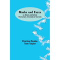Masks and Faces; or, Before and Behind the Curtain: A Comedy in Two Acts - Paperback