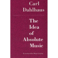 The Idea of Absolute Music - Paperback