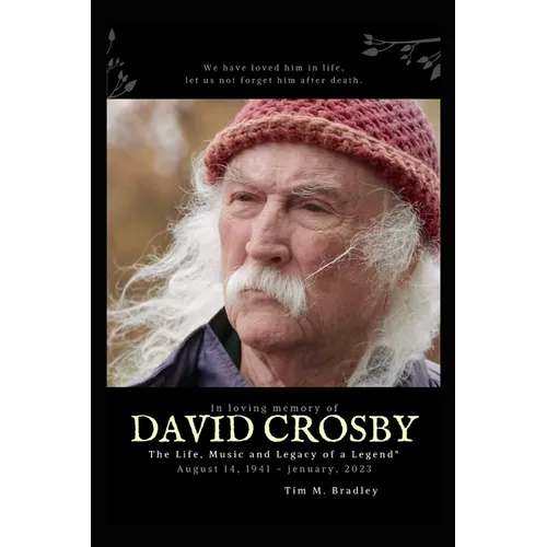 David Crosby: The Life, Music and Legacy of a Legend" - Paperback