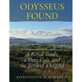 Odysseus Found: A Royal Tomb, a Hero Cult, and the Birth of a Legend - Hardcover