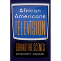 African Americans in Television: Behind the Scenes - Paperback