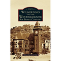 Wilmerding and the Westinghouse Air Brake Company - Hardcover