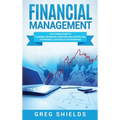 Financial Management: The Ultimate Guide to Planning, Organizing, Directing, and Controlling the Financial Activities of an Enterprise - Hardcover