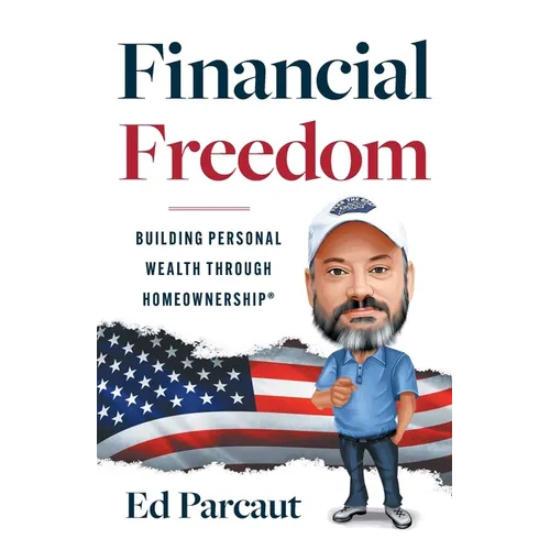Financial Freedom: Building Personal Wealth through Homeownership - Paperback