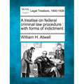 A Treatise on Federal Criminal Law Procedure: With Forms of Indictment. - Paperback
