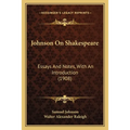 Johnson On Shakespeare: Essays And Notes, With An Introduction (1908) - Paperback