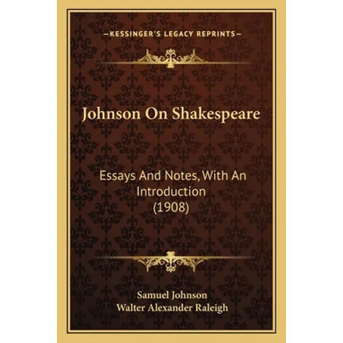Johnson On Shakespeare: Essays And Notes, With An Introduction (1908) - Paperback