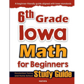 6th Grade Iowa Math for Beginners: Standardized Testing and Home School Study Guide - Paperback
