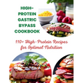 High-Protein Gastric Bypass Cookbook: 110+ High-Protein Recipes for Optimal Nutrition - Paperback