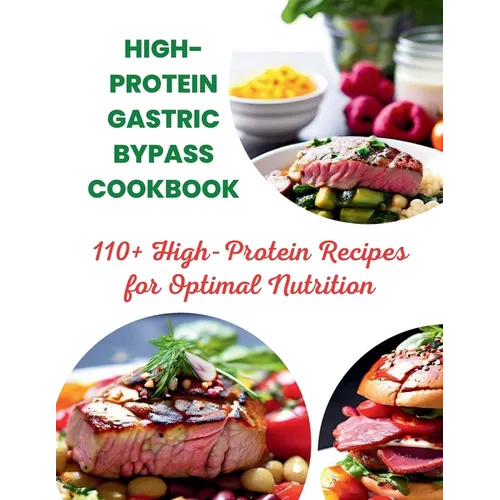 High-Protein Gastric Bypass Cookbook: 110+ High-Protein Recipes for Optimal Nutrition - Paperback