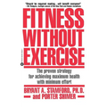 Fitness Without Exercise: The Proven Strategy for Achieving Maximum Health with Minimum Effort - Paperback
