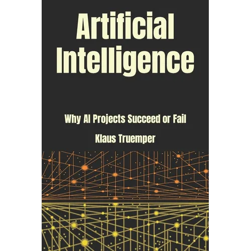 Artificial Intelligence: Why AI Projects Succeed Or Fail - Paperback