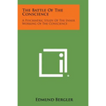 The Battle of the Conscience: A Psychiatric Study of the Inner Working of the Conscience - Paperback