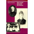 The Grand Domestic Revolution: A History of Feminist Designs for American Homes, Neighborhoods, and Cities - Paperback