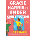 Gracie Harris Is Under Construction - Paperback