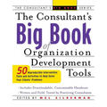 The Consultant's Big Book of Organization Development Tools: 50 Reproducible Intervention Tools to Help Solve Your Clients' Problems - Paperback