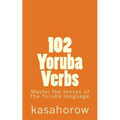 102 Yoruba Verbs: Master the tenses of the Yoruba language - Paperback