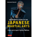 An Insider's Guide to the Japanese Martial Arts: A New Look at Japan's Fighting Traditions - Paperback