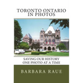 Toronto Ontario in Photos: Saving Our History One Photo at a Time - Paperback