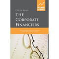 The Corporate Financiers: Williams, Modigliani, Miller, Coase, Williamson, Alchian, Demsetz, Jensen, Meckling - Paperback