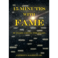 15 Minutes With Fame: 50 Years Among the Stars - Hardcover