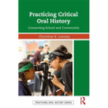 Practicing Critical Oral History: Connecting School and Community - Paperback
