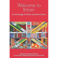 Welcome to Britain: An Anthology of Poems and Short Fiction - Paperback