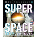 Super Space Encyclopedia: The Furthest, Largest, Most Spectacular Features of Our Universe - Hardcover