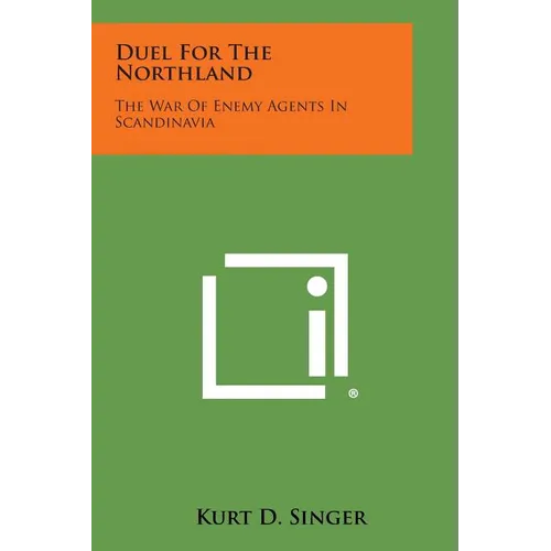 Duel for the Northland: The War of Enemy Agents in Scandinavia - Paperback
