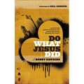 Do What Jesus Did: A Real-Life Field Guide to Healing the Sick, Routing Demons and Changing Lives Forever - Paperback