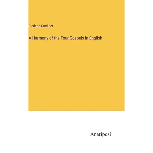 A Harmony of the Four Gospels in English - Hardcover