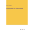 A Harmony of the Four Gospels in English - Hardcover