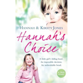 Hannah's Choice: A daughter's love for life. The mother who let her make the hardest decision of all. - Paperback