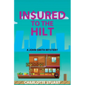In$ured to the Hilt: A John Smith Mystery - Paperback