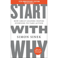 Start with Why 15th Anniversary Edition: How Great Leaders Inspire Everyone to Take Action - Hardcover