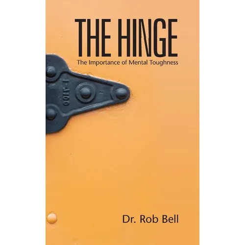 The Hinge: The Importance of Mental Toughness - Hardcover