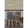Life Is a Wonderful Experience: Autobiography of a Photojournalist - Paperback