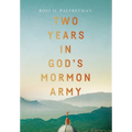 Two Years in God's Mormon Army - Hardcover