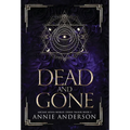 Dead and Gone: Arcane Souls World - Hardcover