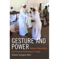 Gesture and Power: Religion, Nationalism, and Everyday Performance in Congo - Paperback