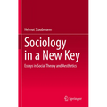 Sociology in a New Key: Essays in Social Theory and Aesthetics - Paperback