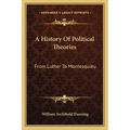 A History Of Political Theories: From Luther To Montesquieu - Paperback