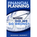 Financial Planning: Where Did We Go Wrong? - Paperback