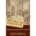 Museum Origins: Readings in Early Museum History and Philosophy - Paperback