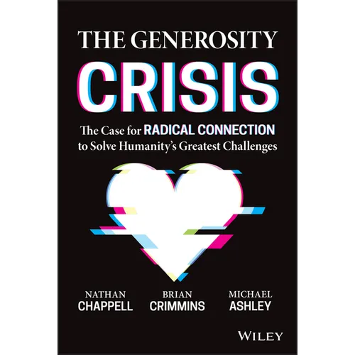 The Generosity Crisis: The Case for Radical Connection to Solve Humanity's Greatest Challenges - Hardcover