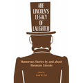 Abe Lincoln's Legacy of Laughter: Humorous Stories by and about Abraham Lincoln - Paperback