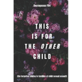 This is for the Other Child: the forgotten sibling in families of child sexual assault - Paperback