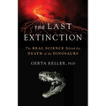 The Last Extinction: The Real Science Behind the Death of the Dinosaurs - Hardcover